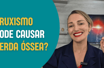 Bruxismo pode causar perda óssea. Liberte-se - Roberta Bossolani