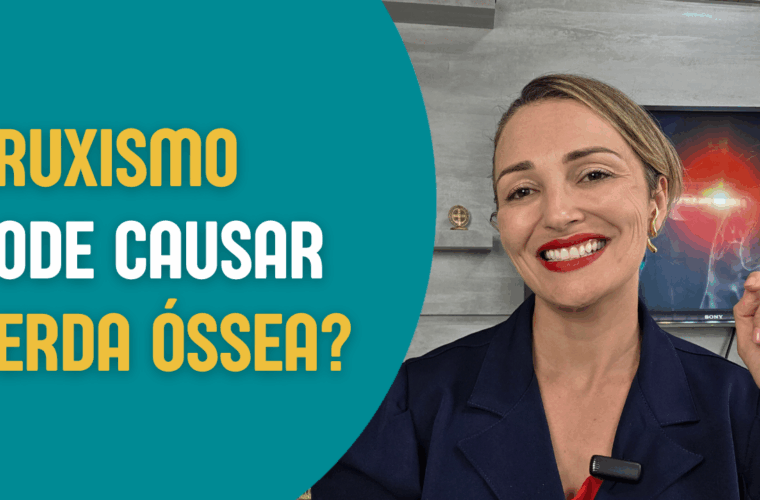 Bruxismo pode causar perda óssea. Liberte-se - Roberta Bossolani